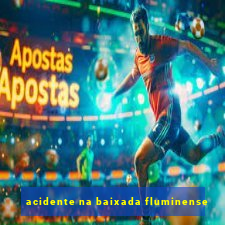 acidente na baixada fluminense